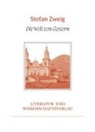 Stefan Zweig - Stefan Zweig: Die Welt von Gestern. Vollständige Neuausgabe