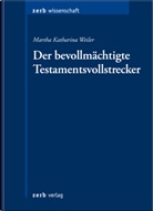 Martha Katharina Weiler - Der bevollmächtigte Testamentsvollstrecker