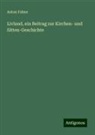 Anton Fahne - Livland, ein Beitrag zur Kirchen- und Sitten-Geschichte