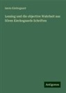 Søren Kierkegaard - Lessing und die objective Wahrheit aus Sören Kierkegaards Schriften
