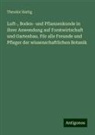 Theodor Hartig - Luft-, Boden- und Pflanzenkunde in ihrer Anwendung auf Forstwirtschaft und Gartenbau. Für alle Freunde und Pfleger der wissenschaftlichen Botanik