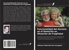 Adriano Filipe Barreto Grangeiro - Funcionalidad del Anciano en el Domicilio en Situación de Fragilidad