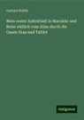 Gerhard Rohlfs - Mein erster Aufenthalt in Marokko und Reise südlich vom Atlas durch die Oasen Draa und Tafilet