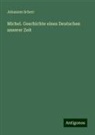 Johannes Scherr - Michel. Geschichte eines Deutschen unserer Zeit