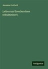 Jeremias Gotthelf - Leiden und Freuden eines Schulmeisters