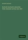 Berthold Auerbach - Berthold Auerbach's deutscher Volks-Kalender auf das Jahr 1867
