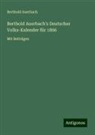 Berthold Auerbach - Berthold Auerbach's Deutscher Volks-Kalender für 1866