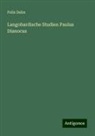 Felix Dahn - Langobardische Studien Paulus Dianocus