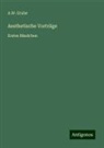 A W Grube, A. W. Grube - Aesthetische Vorträge