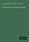 Hermann Baumstark, Reinhold Baumstark - Unsere Wege zur katholischen Kirche