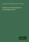 Anton Bary, Mikhail Stepanovich Voronin - Beiträge zur Morphologie und Physiologie der Pilze