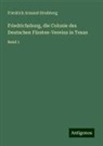 Friedrich Armand Strubberg - Friedrichsburg, die Colonie des Deutschen Fürsten-Vereins in Texas