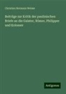 Christian Hermann Weisse - Beiträge zur Kritik der paulinischen Briefe an die Galater, Römer, Philipper und Kolosser