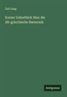 Carl Lang - Kurzer Ueberblick über die Alt-griechische Harmonik