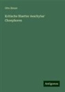 Otto Hense - Kritische Blaetter Aeschylus' Choephoren