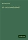 William Freund - Wie studiert man Philologie?