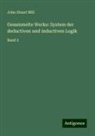 John Stuart Mill - Gesammelte Werke: System der deductiven und inductiven Logik