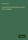 Eduard Senft - Geschichte der Herrschaft und Stadt Plan in Böhmen