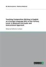 Shahnaz Mahmud, M Maniruzzaman, M. Maniruzzaman - Teaching Composition Writing in English as a Foreign Language (EFL) at the Tertiary Level: A Balanced Curricular and Instructional Approach