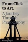 Robin Hjertqvist - From click to art a journey through photography