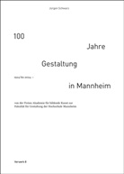 Jürgen Schwarz - 100 Jahre Gestaltung in Mannheim 1924 bis 2024