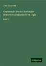 John Stuart Mill - Gesammelte Werke: System der deductiven und inductiven Logik