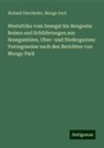 Richard Oberländer, Mungo Park - Westafrika vom Senegal bis Benguela: Reisen und Schilderungen aus Senegambien, Ober- und Niederguinea: Vorzugsweise nach den Berichten von Mungo Park