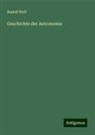 Rudolf Wolf - Geschichte der Astronomie