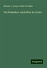 Michael J Ackner, Michael J. Ackner, Friedrich Müller - Die Römischen Inschriften in Dacien