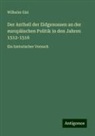 Wilhelm Gisi - Der Antheil der Eidgenossen an der europäischen Politik in den Jahren 1512-1516
