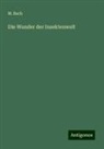 M Bach, M. Bach - Die Wunder der Insektenwelt