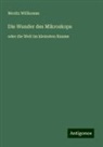 Moritz Willkomm - Die Wunder des Mikroskops