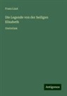 Franz Liszt - Die Legende von der heiligen Elisabeth