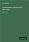 Franz Pfeiffer - Quellenmaterial zu altdeutschen Dichtungen