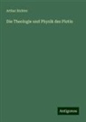 Arthur Richter - Die Theologie und Physik des Plotin