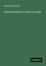 Wilhelm Mannhardt - Weihnachtsblüthen in Sitte und Sage