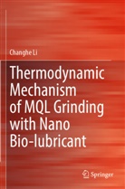 Changhe Li - Thermodynamic Mechanism of MQL Grinding with Nano Bio-lubricant