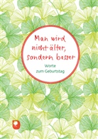Man wird nicht älter, sondern besser