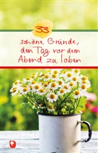 33 schöne Gründe, den Tag vor dem Abend zu loben