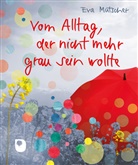 Eva Mutscher - Vom Alltag, der nicht mehr grau sein wollte