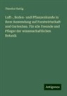 Theodor Hartig - Luft-, Boden- und Pflanzenkunde in ihrer Anwendung auf Forstwirtschaft und Gartenbau. Für alle Freunde und Pfleger der wissenschaftlichen Botanik