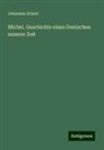 Johannes Scherr - Michel. Geschichte eines Deutschen unserer Zeit