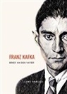 Franz Kafka - Franz Kafka: Brief an den Vater. Vollständige Neuausgabe