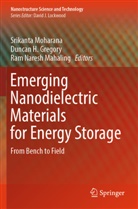 Duncan H. Gregory, Duncan H Gregory, Ram Naresh Mahaling, Srikanta Moharana, Ram Naresh Mahaling - Emerging Nanodielectric Materials for Energy Storage