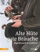 Heinrich Aukenthaler, Ulrike Raffl, Nicol Santer, Nicol Santer, Simone Santer, Südtiroler Jagdverband... - Alte Hüte, gute Bräuche