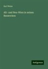 Karl Weiss - Alt- und Neu-Wien in seinen Bauwerken