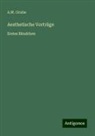 A W Grube, A. W. Grube - Aesthetische Vorträge