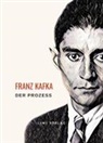Franz Kafka - Franz Kafka: Der Prozess. Neuausgabe
