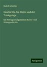 Rudolf Schultze - Geschichte des Weins und der Trinkgelage