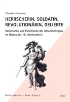 Claudia Neumann - Herrscherin, Soldatin, Revolutionärin, Geliebte